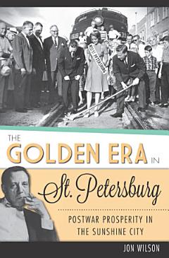 The Golden Era in St. Petersburg: Postwar Prosperity in The Sunshine City