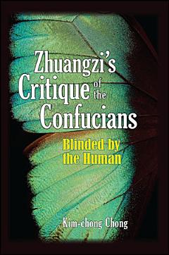 Zhuangzi\'s Critique of the Confucians