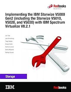 Implementing the IBM Storwize V5000 Gen2 (including the Storwize V5010, V5020, and V5030) with IBM Spectrum Virtualize V8.2.1