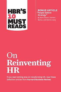 HBR\'s 10 Must Reads on Reinventing HR (with bonus article "People Before Strategy" by Ram Charan, Dominic Barton, and Dennis Carey)