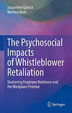 The Psychosocial Impacts of Whistleblower Retaliation