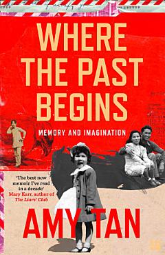 Where the Past Begins: A Writer’s Memoir