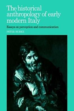 The Historical Anthropology of Early Modern Italy