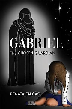 Gabriel - The Chosen Guardian