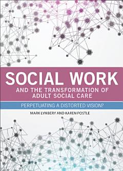 Social Work and the Transformation of Adult Social Care