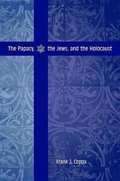 The Papacy, the Jews, and the Holocaust