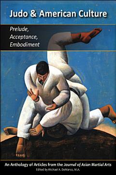 Judo and American Culture: Prelude, Acceptance, Embodiment