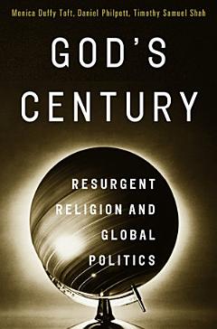 God\'s Century: Resurgent Religion and Global Politics