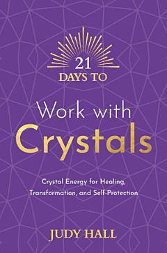 21 Days to Work with Crystals