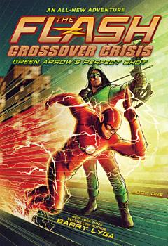 The Flash: Green Arrow\'s Perfect Shot (Crossover Crisis #1)