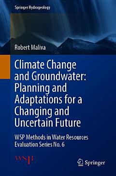 Climate Change and Groundwater: Planning and Adaptations for a Changing and Uncertain Future