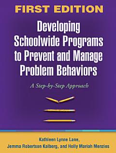 Developing Schoolwide Programs to Prevent and Manage Problem Behaviors