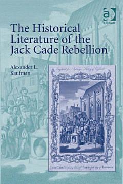 The Historical Literature of the Jack Cade Rebellion