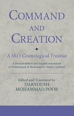 Command and Creation: A Shi‘i Cosmological Treatise