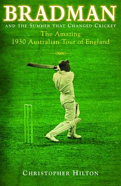 Bradman & the Summer that Changed Cricket