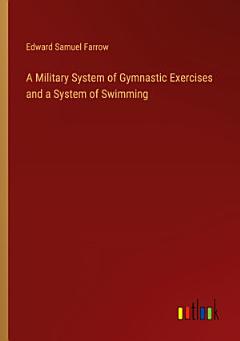 A Military System of Gymnastic Exercises and a System of Swimming