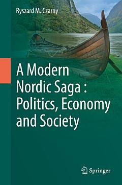 A Modern Nordic Saga : Politics, Economy and Society