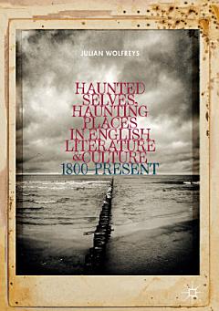 Haunted Selves, Haunting Places in English Literature and Culture