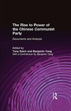 The Rise to Power of the Chinese Communist Party: Documents and Analysis