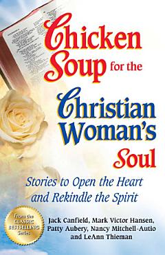 Chicken Soup for the Christian Woman\'s Soul