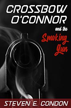 Crossbow O\'Connor and the Smoking Gun