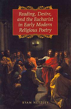 Reading, Desire, and the Eucharist in Early Modern Religious Poetry