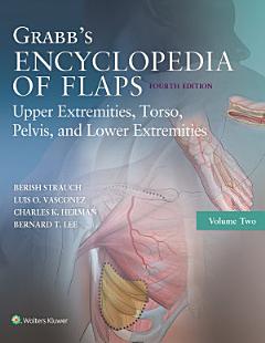 Grabb\'s Encyclopedia of Flaps: Upper Extremities, Torso, Pelvis, and Lower Extremities