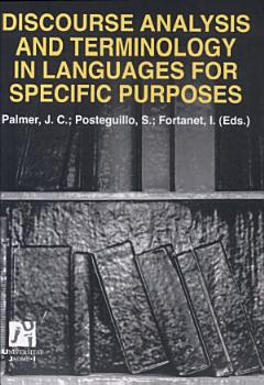 Discourse Analyisis and Terminology in Languages for Specific Purposes/ Analisis del discurso y terminologia del lenguage para fines especificos