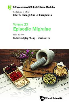 Evidence-based Clinical Chinese Medicine - Volume 23: Episodic Migraine