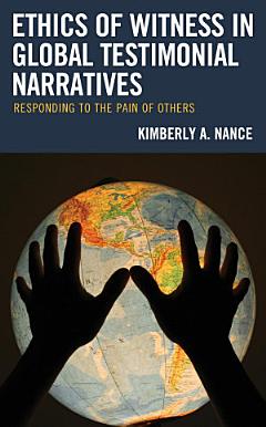 Ethics of Witness in Global Testimonial Narratives