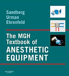 The MGH Textbook of Anesthetic Equipment E-Book