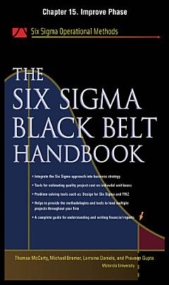 The Six Sigma Black Belt Handbook, Chapter 15 - Improve Phase