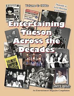 Entertaining Tucson Across the Decades, Volume 3: 1990s