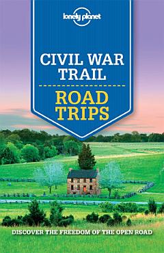 Lonely Planet Civil War Trail Road Trips