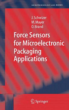 Force Sensors for Microelectronic Packaging Applications