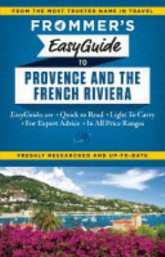 Frommer\'s EasyGuide to Provence and the French Riviera