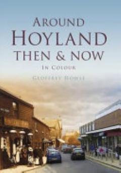 Around Hoyland Then & Now