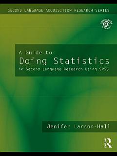 A Guide to Doing Statistics in Second Language Research Using SPSS