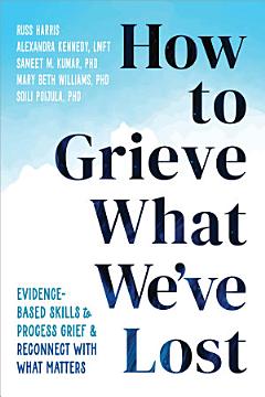 How to Grieve What We\'ve Lost