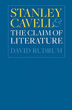 Stanley Cavell and the Claim of Literature