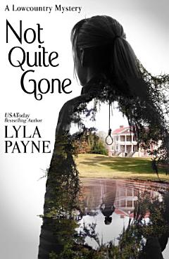 Not Quite Gone (A Lowcountry Mystery)