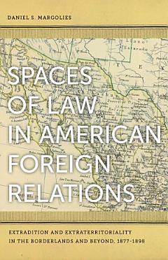 Spaces of Law in American Foreign Relations