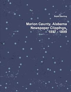 Marion County, Alabama Newspaper Clippings, 1897 - 1899