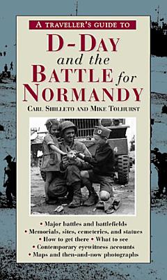 A Traveller\'s Guide to D-Day and the Battle for Normandy