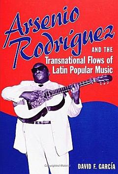 Arsenio Rodríguez and the Transnational Flows of Latin Popular Music