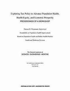 Exploring Tax Policy to Advance Population Health, Health Equity, and Economic Prosperity