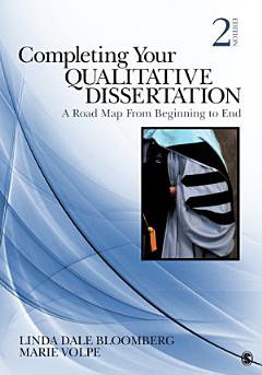 Completing Your Qualitative Dissertation: A Road Map From Beginning to End