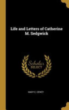 Life and Letters of Catherine M. Sedgwick