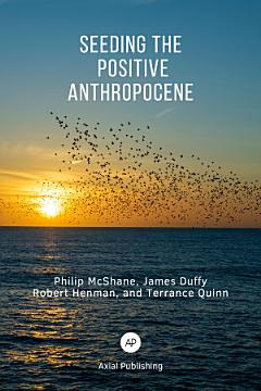 Seeding the Positive Anthropocene