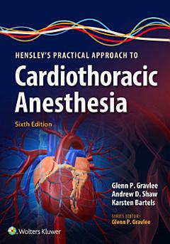 Hensley\'s Practical Approach to Cardiothoracic Anesthesia